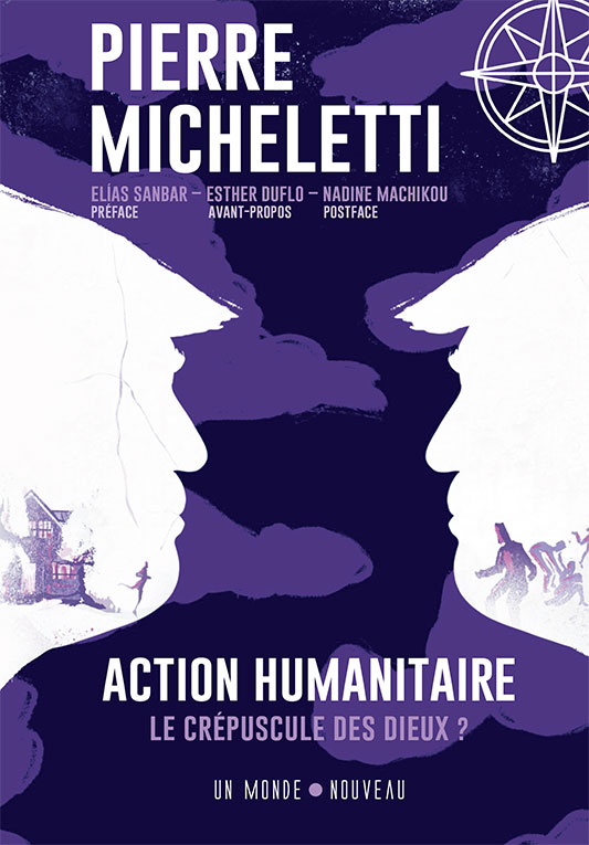 Pierre Micheletti - Action humanitaire - Un monde nouveau editions